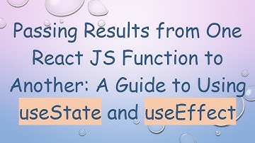 Passing Results from One React JS Function to Another: A Guide to Using useState and useEffect