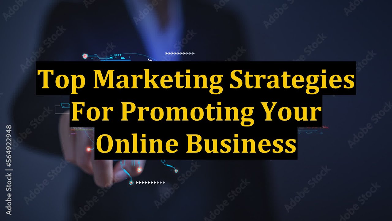Top Marketing Strategies For Promoting Your Online Business YouTube