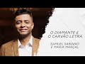 Samuel Sabinno e Maria Marçal - O diamante e o carvão LETRA -Gospel Hits