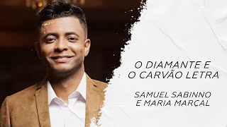 Samuel Sabinno e Maria Marçal - O diamante e o carvão LETRA -Gospel Hits