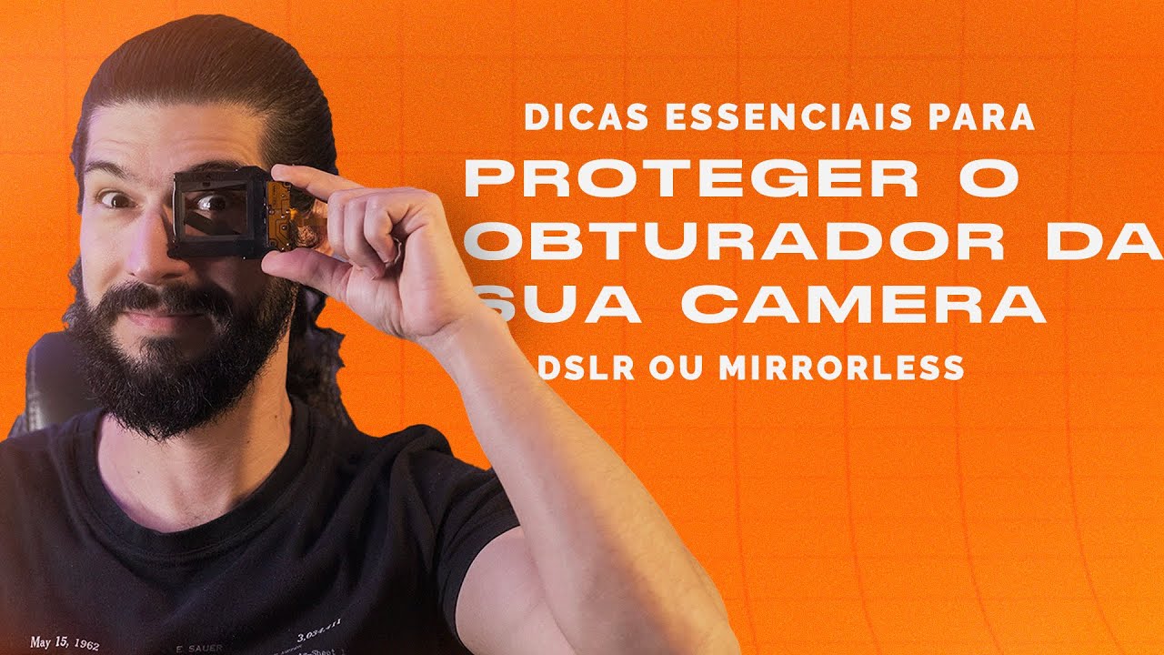 Dicas essenciais para proteger o obturador da sua DSLR ou Mirrorless