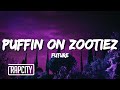 Future - PUFFIN ON ZOOTIEZ (Lyrics)