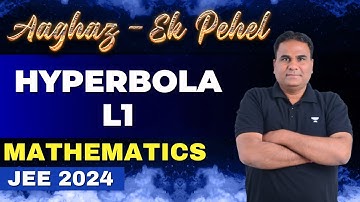 Hyperbola | CS Sir | Mathematics | Aaghaz Ek Pehel | JEE 2024 | Kota Pulse by Unacademy