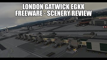 MSFS 2020 - Gatwick Scenery EGKK Review - *Freeware*