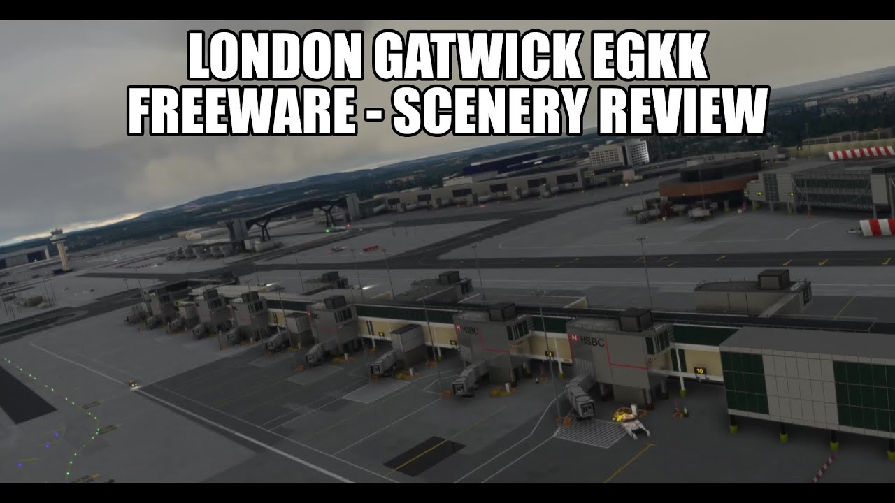 MSFS 2020 - Gatwick Scenery EGKK Review - *Freeware*