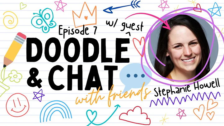 Stephanie Howell | Doodle and Chat with Friends| E...