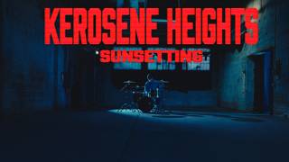 Kerosene Heights - Sunsetting (Official Music Video)