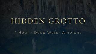 Hidden Grotto - 1 Hour Deep Water Ambient for Sleep