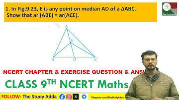 In Fig.9.23, E is any point on median AD of a ΔABC. Show that ar (ABE) = ar(ACE).