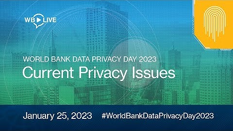 Current Privacy Issues | World Bank Data Privacy Day 2023