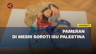 Pameran di Mesir soroti isu Palestina