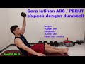 Cara Latihan Abs / Perut Sixpack dengan Dumbbell - Dumbbell Abs Workout