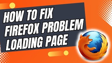 How To Fix Firefox Problem Loading Page | Troubleshooting Guide