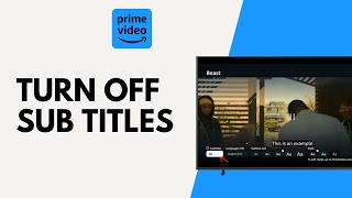 How to Turn Off Sub Titles on Amazon Prime TV