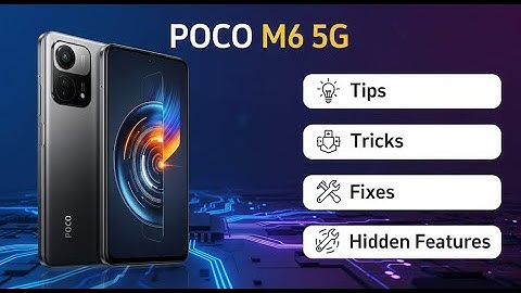 POCO M6 5G – Tips, Tricks, Fixes & Hidden Features