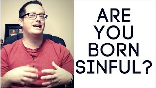 Are You Born Sinful?