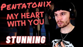 REACTING TO Pentatonix - My Heart With You
