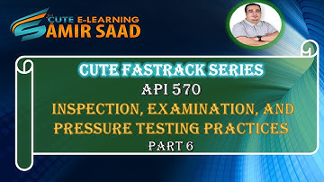 API 570 Inspection, Examination, and Pressure Testing Practices 6