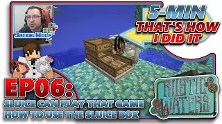 [RUSTIC WATERS] EP06 - SLUICE CAN PLAY THAT GAME - HOW TO USE THE SLUICE BOX