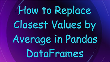 How to Replace Closest Values by Average in Pandas DataFrames