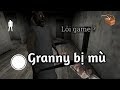 Granny || Cách làm Granny bị mù và đứng yên 1 chỗ - Version 1.2