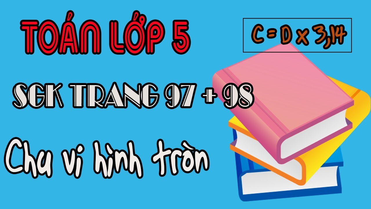 Toán lớp 5 trang 97,98 chu vi hình tròn sách giáo khoa. - youtube