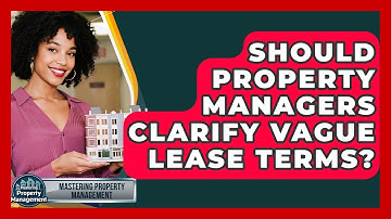 Should Property Managers Clarify Vague Lease Terms? - Mastering Property Management