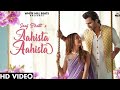 Aahista aahista hum tumhare hue full 4k song  saaj bhatt  shoaib ibrahim  shruti bakshi