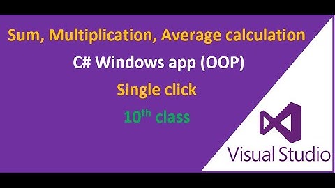 Sum, Multiplication, Average calculation in C# Windows application. EASY STEPS
