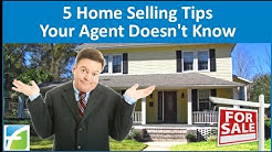 5 Home Selling Tips Your Agent Doesn't Know 