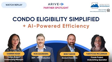 ARIVE Partner Spotlight: Condo Eligibility Simplified + AI-Powered Efficiency
