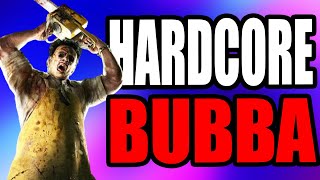 How I play Bubba in HARDCORE MODE - Dead by Daylight