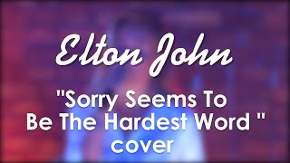 Elton John - Sorry Seems To Be The Hardest Word (cover by Anastasia Sheverenko)