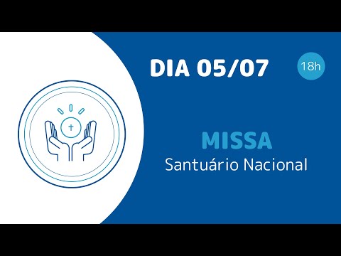 Missa | Santuário Nacional de Aparecida 18h 05/07/2022