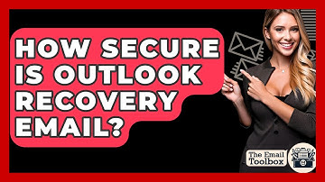 How Secure Is Outlook Recovery Email? - TheEmailToolbox.com