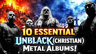 10 Essential Unblack (Christian) Metal Albums!