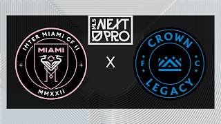 MLS NEXT PRO: Inter Miami CF II vs Crown Legacy FC | May 17, 2026