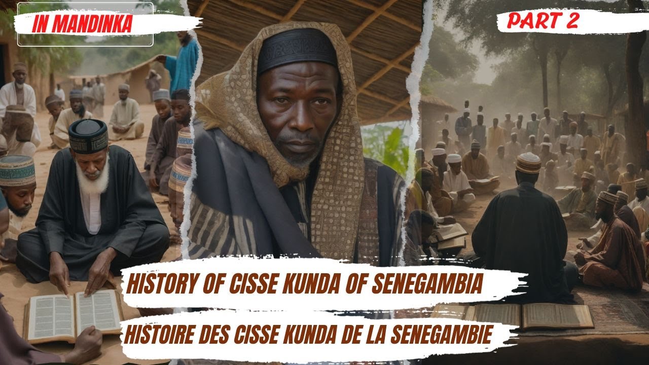 PART 2- CISSE KUNDA - Histoire d'une famille Cissé de la  SENEGAMBIE par Dialy Mady Kouyaté -