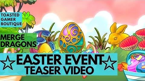 Merge Dragons Easter Event Teaser Guide