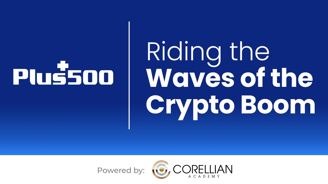 Riding the Waves of the Crypto Boom | Trading The Markets with Plus500