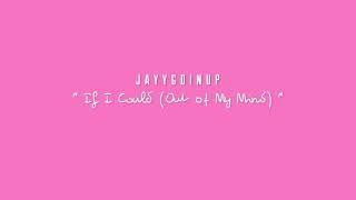 JayyGoinUp - If I Could (Out of My Mind) (Audio)