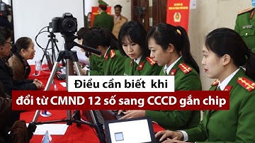 3 điều cần biết khi đổi từ CMND 12 số sang CCCD gắn chip  - PLO