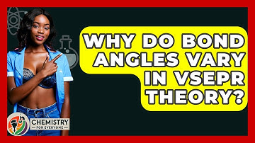Why Do Bond Angles Vary In VSEPR Theory? - Chemistry For Everyone