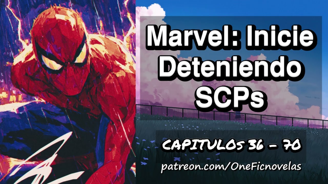 Marvel: Inicie deteniendo SCPs - Capitulo 36 al 70