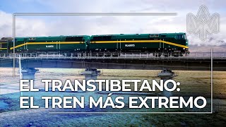 El Transtibetano: el ferrocarril más elevado del mundo