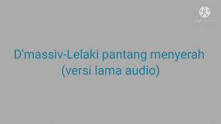 D'massiv-Lelaki pantang menyerah versi lama