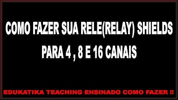 Como fazer sua RELE SHIELD para 4, 8 e 16 reles