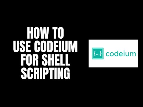How To Use Codeium For Shell Scripting
