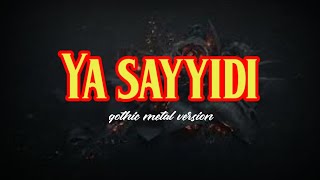 Ya sayyidi - gothic metal vesion