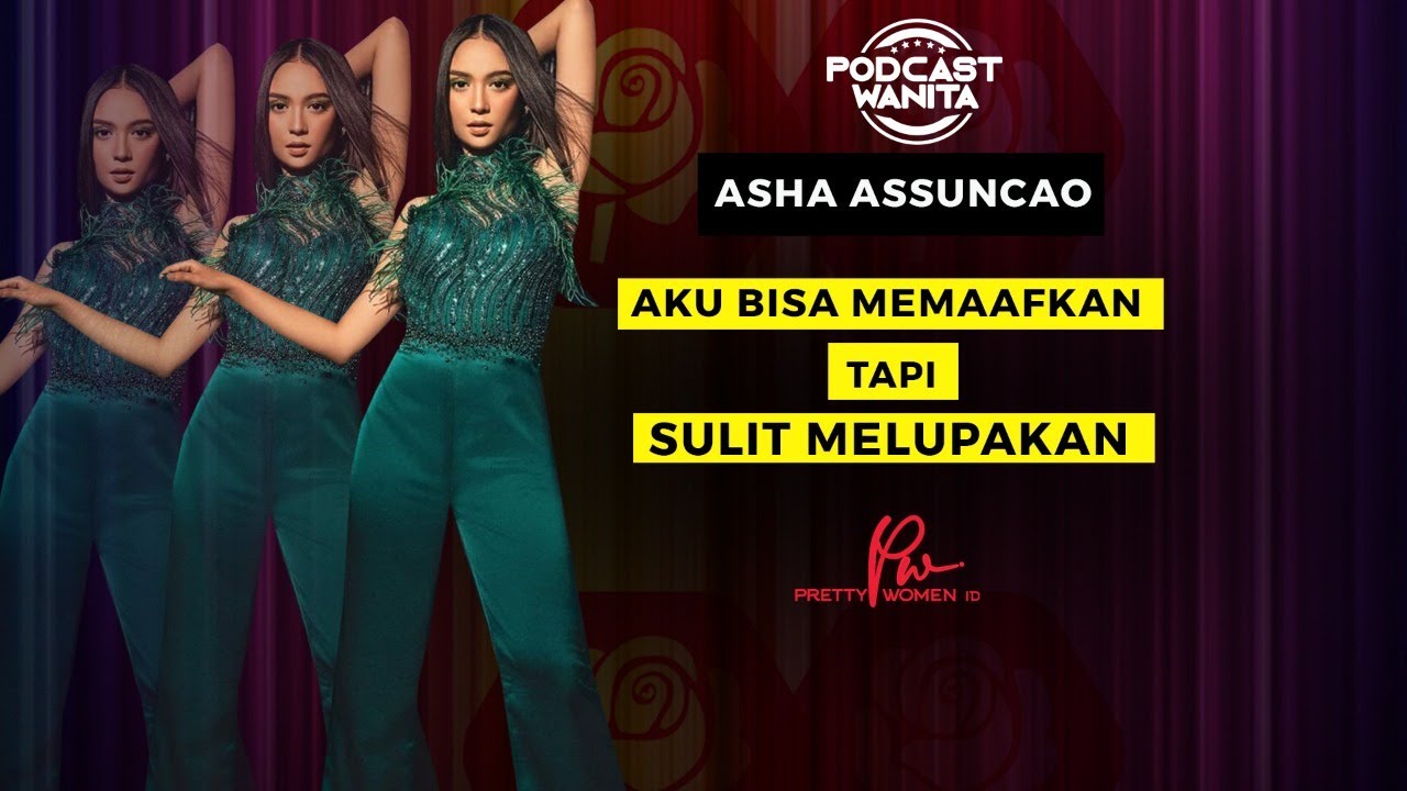 Asha Assuncao:  Aku bisa memaafkan tapi sulit melupakan